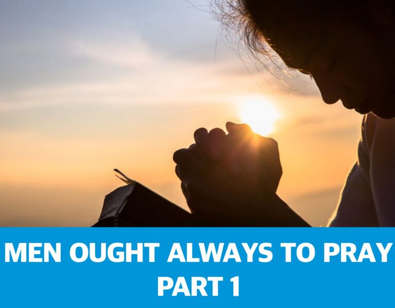 Men Ought Always To Pray